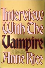 BOOK TO MOVIE REVIEW: Interview with a Vampire by Anne Rice