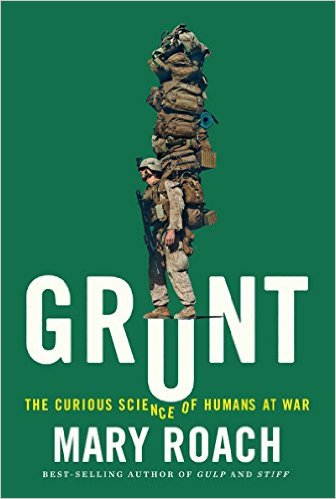 BOOK REVIEW: “Grunt: The Curious Science of Humans at War” by Mary Roach