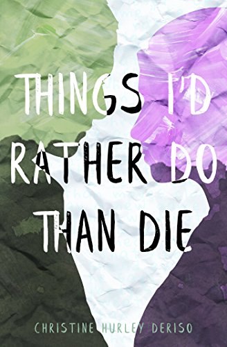 Things I’d Rather Do Than Die by Christine Hurley Deriso
