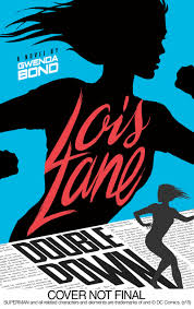 BOOK REVIEW: “Lois Lane: Double Down” by Gwenda Bond