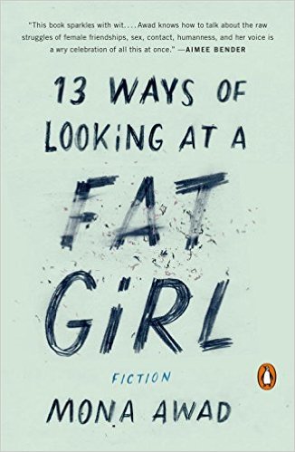 BOOK REVIEW: “13 Ways of Looking at a Fat Girl” by Mona Awad
