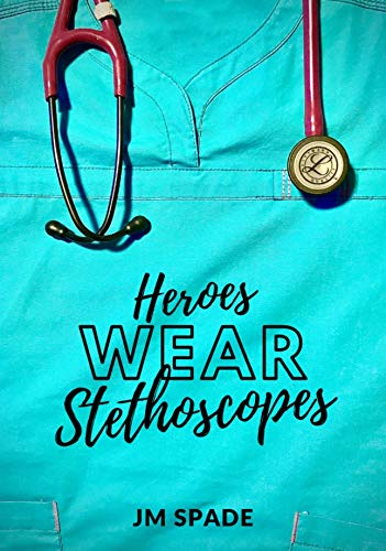 BOOK REVIEW: Heroes Wear Stethoscopes by J.M. Spade