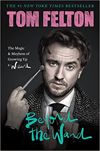 BOOK REVIEW: Beyond the Wand: The Magic and Mayhem of Growing Up a Wizard by Tom Felton
