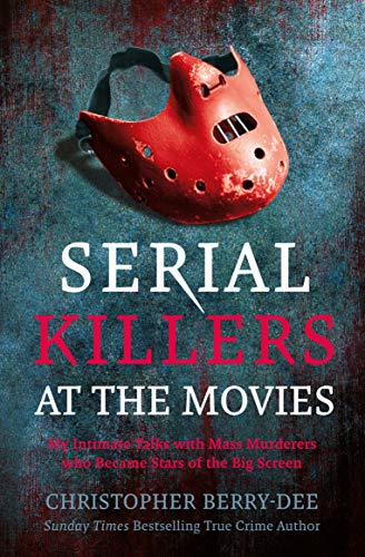BOOK REVIEW: Serial Killers at the Movies by Christopher Berry-Dee