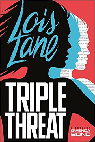 BOOK REVIEW: Lois Lane – Triple Threat by Gwenda Bond