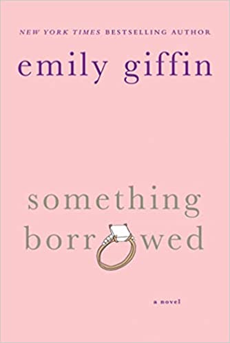 BOOK TO MOVIE: Something Borrowed by Emily Giffin