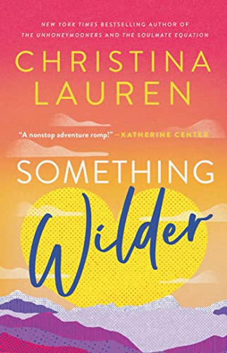 BOOK REVIEWS: Something Wilder by Christina Lauren