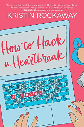 BOOK REVIEW: How to Hack a Heartbreak by Kristin Rockaway