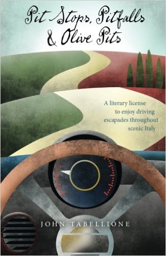 BOOK REVIEW: “Pit Stops, Pitfalls and Olive Pits: A literary license to enjoy driving escapades throughout scenic Italy” by John Tabellione