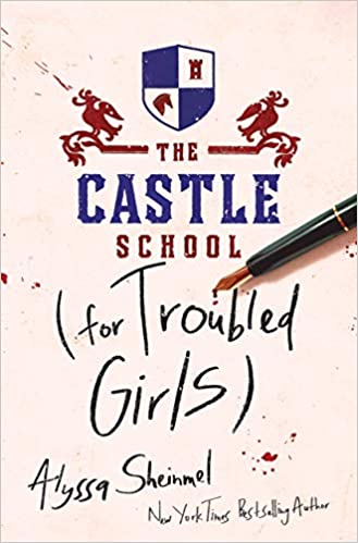 BOOK REVIEW: The Castle School (for Troubled Girls) by Alyssa Sheinmel
