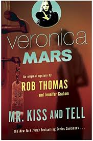 BOOK REVIEW: “Veronica Mars – Mr. Kiss and Tell” by Rob Thomas & Jennifer Graham