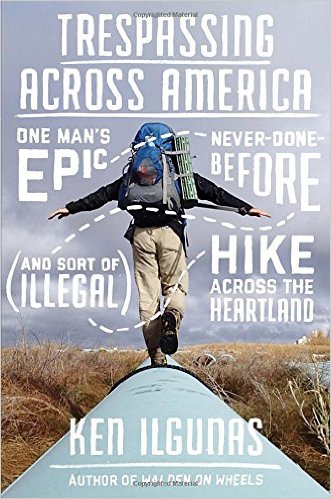 BOOK REVIEW: “Trespassing Across America” by Ken Ilgunas