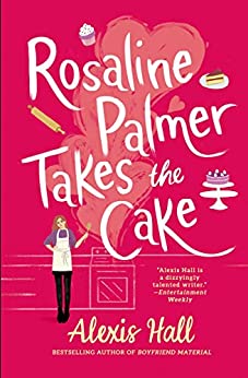 BOOK REVIEW: Rosaline Palmer Takes the Cake by Alexis Hall