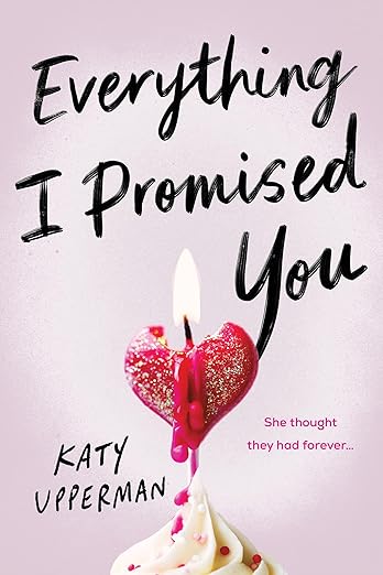 BOOK REVIEW: Everything I Promised You by Katy Upperman