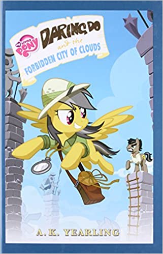 BOOK REVIEW: Daring Do and the Forbidden City of Clouds by G.M. Berrow and A.K. Sterling