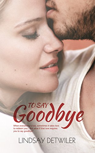 BOOK REVIEW: To Say Goodbye by Lindsay Detwiler