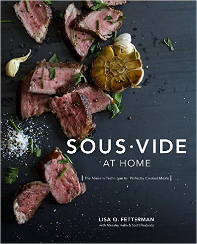 BOOK REVIEW: Sous Vide at Home: The Modern Technique for Perfectly Cooked Meals by Lisa Q. Fetterman