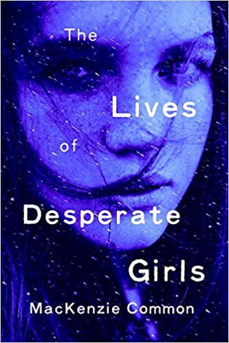 BOOK REVIEW: The Lives of Desperate Girls by MacKenzie Common