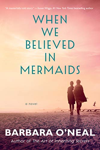 BOOK REVIEW: When We Believed in Mermaids by Barbara O’Neal