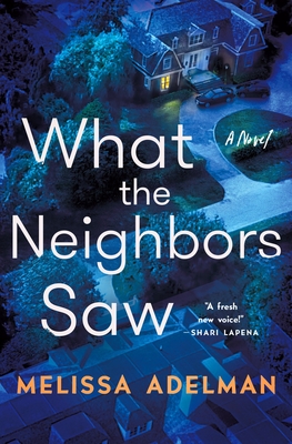 BOOK REVIEW: What the Neighbors Saw by Melissa Adelman