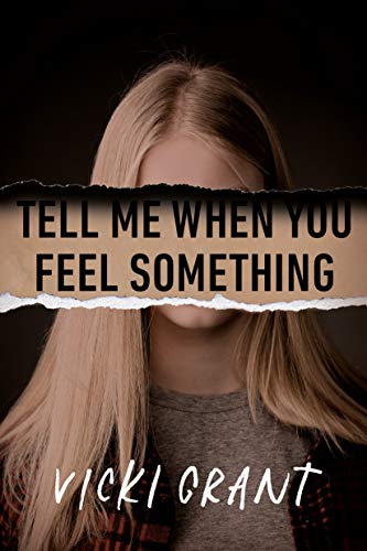 BOOK REVIEW: Tell Me When You Feel Something by Vicki Grant